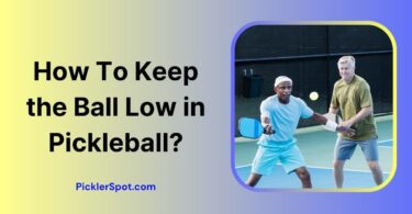 How To Keep the Ball Low in Pickleball