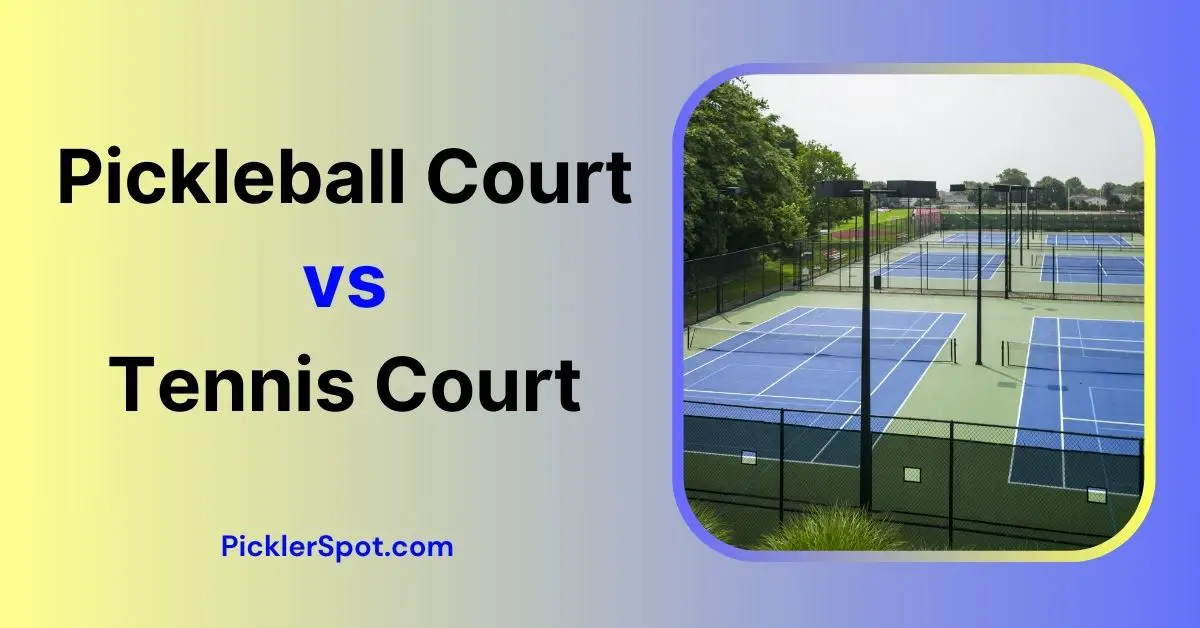 Pickleball Court vs Tennis Court Two Sides of the Same Coin