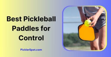 Best Pickleball Paddles for Control