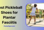 Best Pickleball Shoes for Plantar Fasciitis