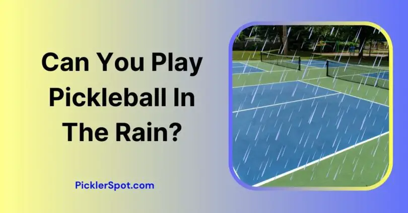 Can You Play Pickleball In The Rain