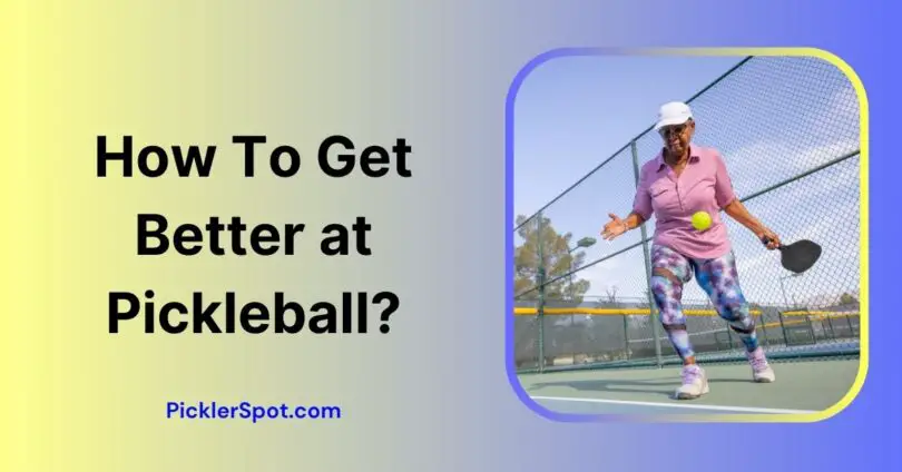 How To Get Better at Pickleball