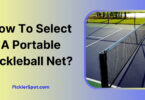How To Select A Portable Pickleball Net